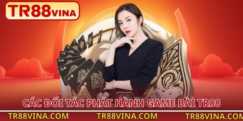 Các đối tác phát hành game bài TR88