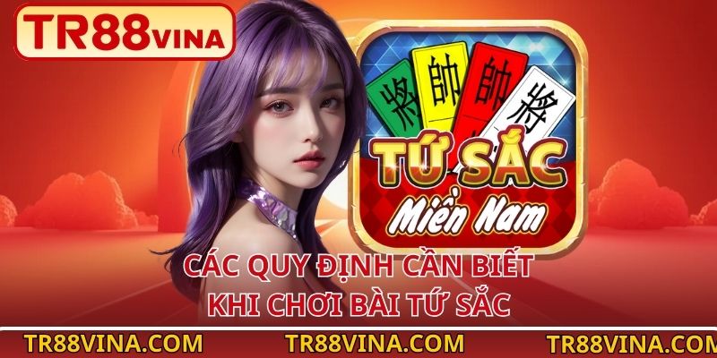 Các quy định cần biết khi chơi bài Tứ Sắc