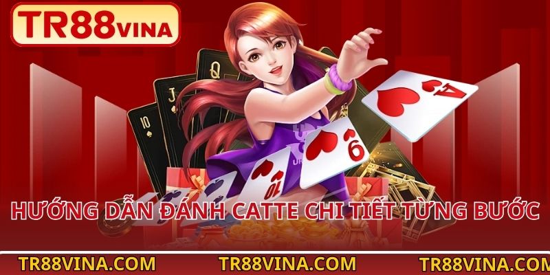 Catte Tại TR88 VINA – Càng Chơi Càng Cuốn, Chuẩn Phong Cách Việt 4 Hướng dẫn đánh Catte chi tiết từng bước
