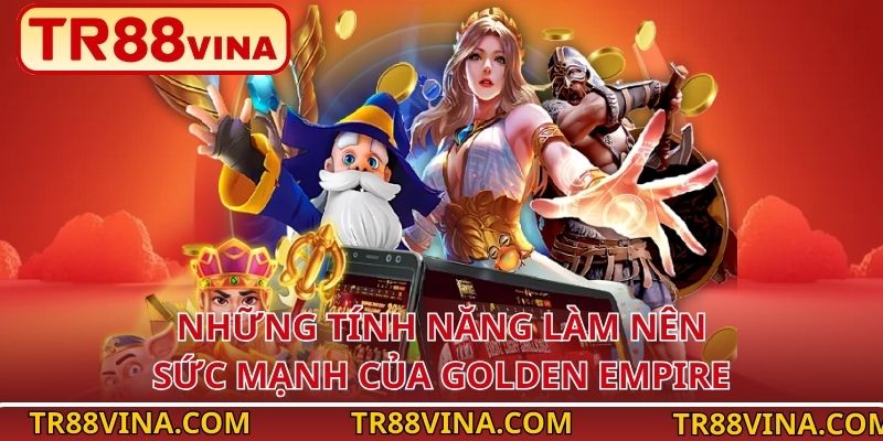 Đế Quốc Hoàng Kim – Ngôi Vương Slot Quyền Lực Tại TR88 VINA 3 Những tính năng làm nên sức mạnh của Golden Empire