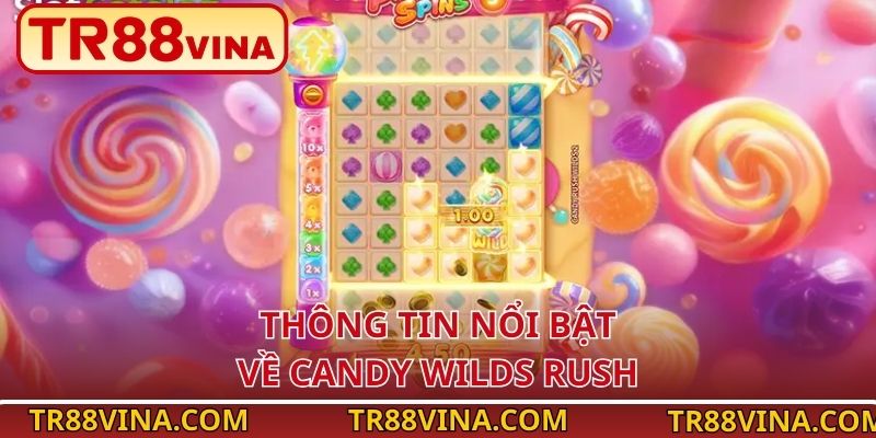 Candy Wilds Rush – Nổ Hũ 3D Kẹo Ngọt Hấp Dẫn Trên TR88 2 Thông tin nổi bật về Candy Wilds Rush