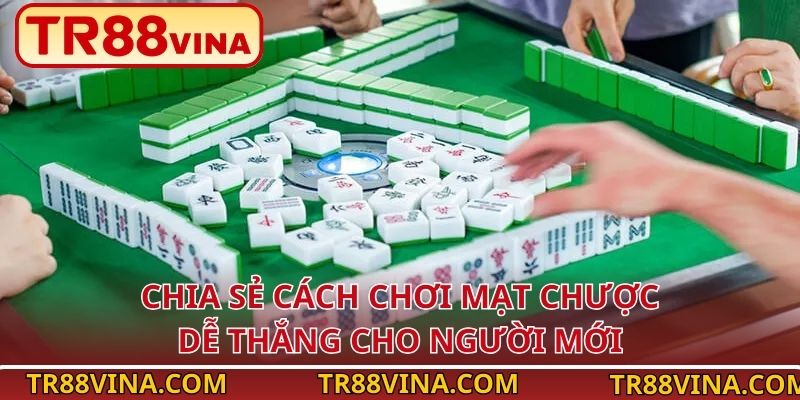 Cách Chơi Mạt Chược Dễ Thắng, Làm Chủ Bàn Cược Tại TR88 3 Chia sẻ cách chơi Mạt Chược dễ thắng cho người mới