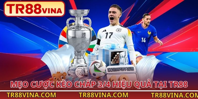 Kèo Chấp 3/4 – Thăng Hoa Cảm Xúc Bóng Đá Tại Nhà Cái TR88 4 Mẹo cược kèo chấp 3/4 hiệu quả tại TR88