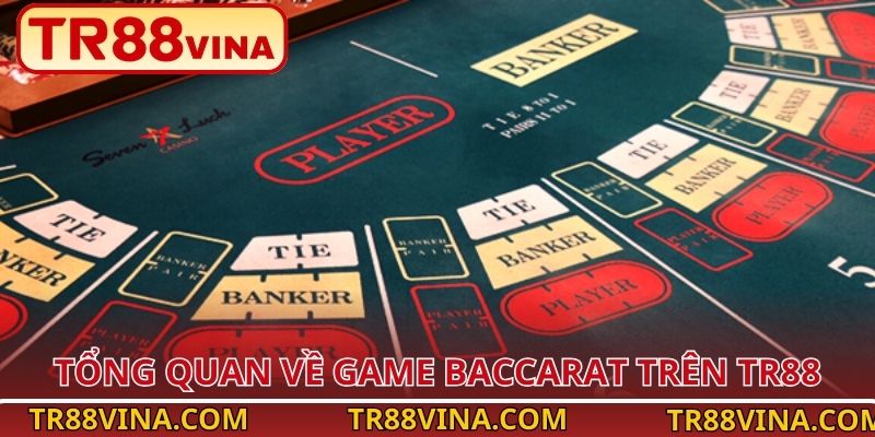 Luật Chơi Baccarat – Chìa Khóa Cho Những Ván Cược Tại TR88 2 Tổng quan về game Baccarat trên TR88