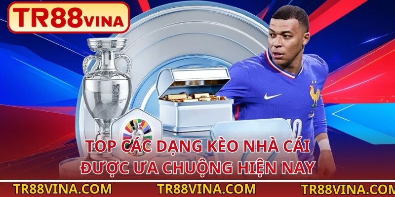 Các Dạng Kèo Nhà Cái Tại TR88 – Hiểu Đúng Kèo, Chơi Là Thắng 3 Top các dạng kèo nhà cái được ưa chuộng hiện nay