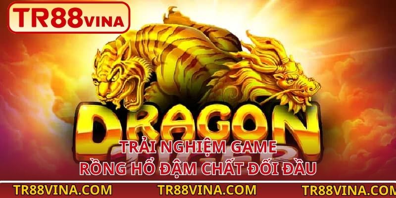 Mẹo Chơi Rồng Hổ Thông Minh Cho Mọi Ván Cược Tại TR88 2 Trải nghiệm game Rồng Hổ đậm chất đối đầu