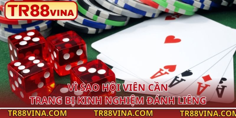 Kinh Nghiệm Đánh Liêng – Bí Quyết Chơi Chiếm Ưu Thế Tại TR88 2 Vì sao hội viên cần trang bị kinh nghiệm đánh Liêng